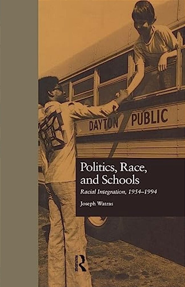 Politics, Race, And Schools: Racial Integration, L954-L994-..