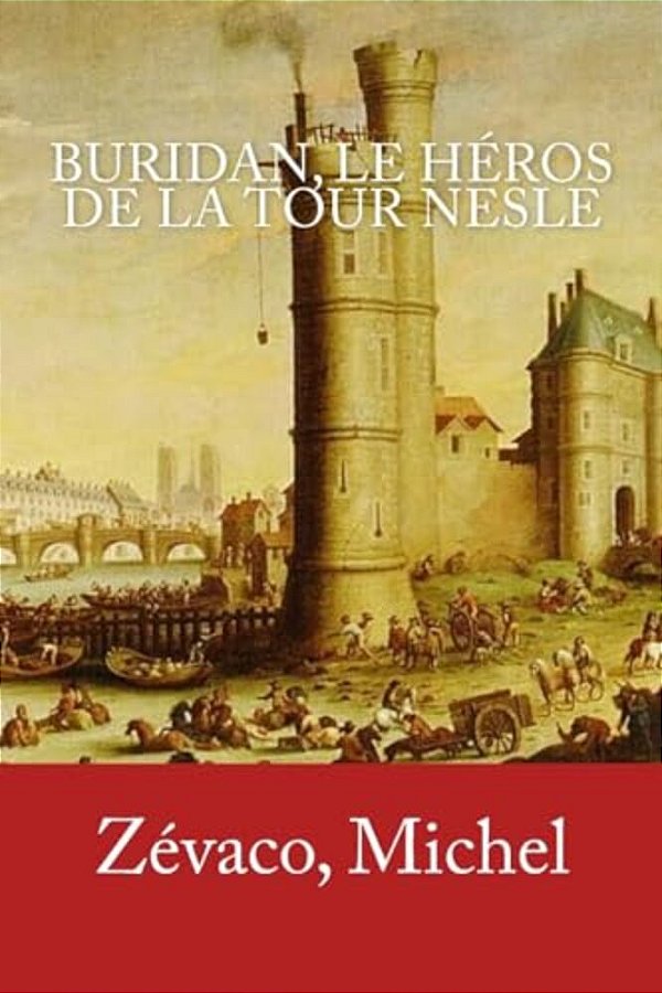 Buridan, Le Héros De La Tour Nesle-..