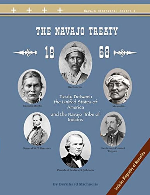 The Navajo Treaty Of 1868: Treaty Between The United States Of America And The Navajo Tribe Of Indians-..