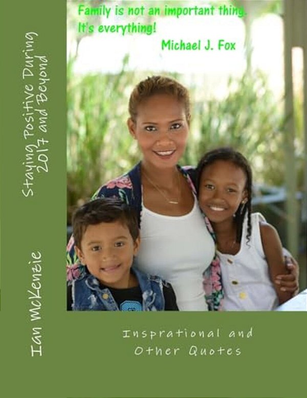 Staying Positive During 2017 And Beyond: Insprational And Other Quotes-..