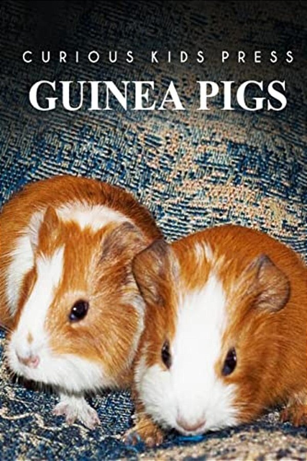 Guinea Pigs - Curious Kids Press-..