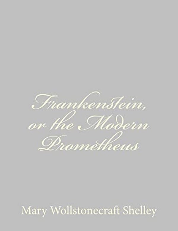 Frankenstein, Or The Modern Prometheus-..