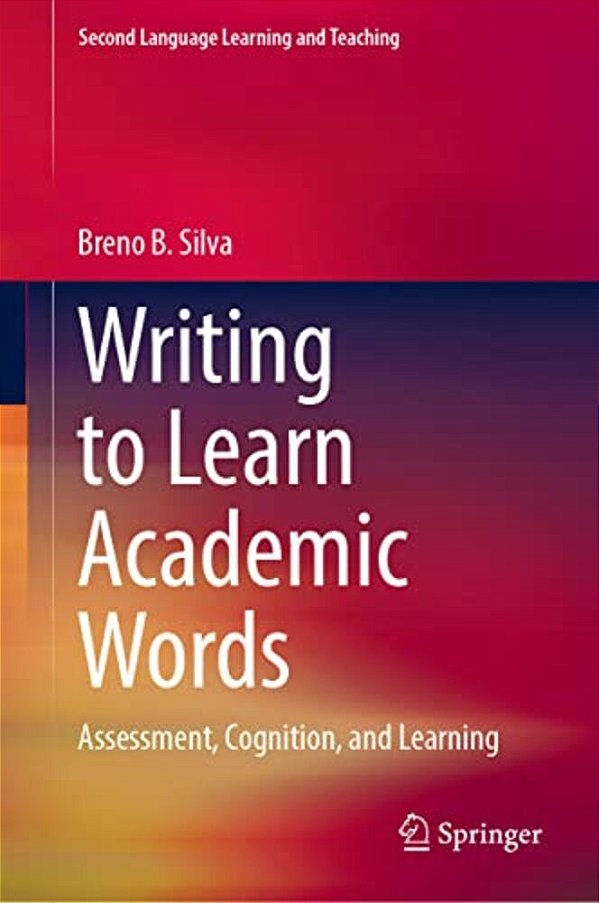 Writing To Learn Academic Words: Assessment, Cognition, And Learning-..