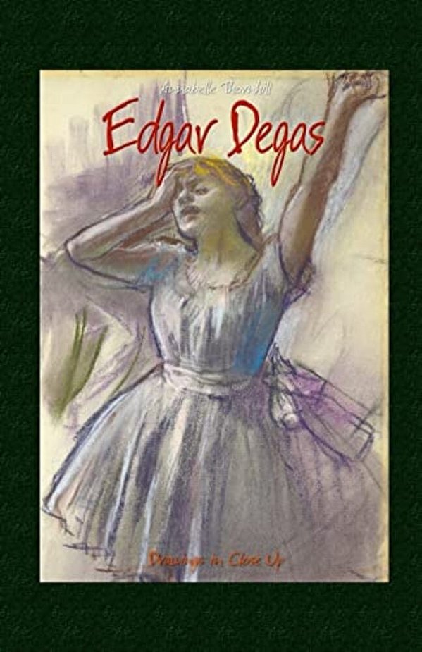 Edgar Degas: Drawings In Close Up-..
