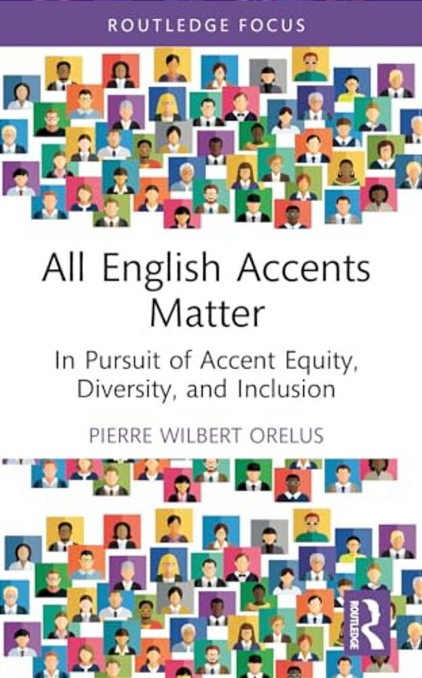 All English Accents Matter: In Pursuit Of Accent Equity, Diversity, And Inclusion-..