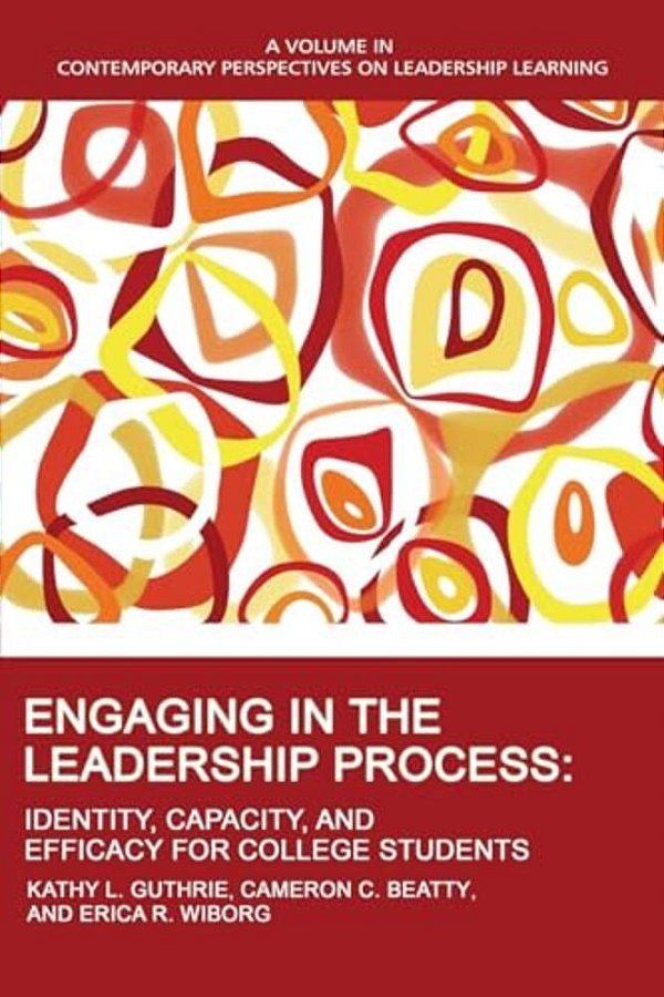 Engaging In The Leadership Process: Identity, Capacity, And Efficacy For College Students-..