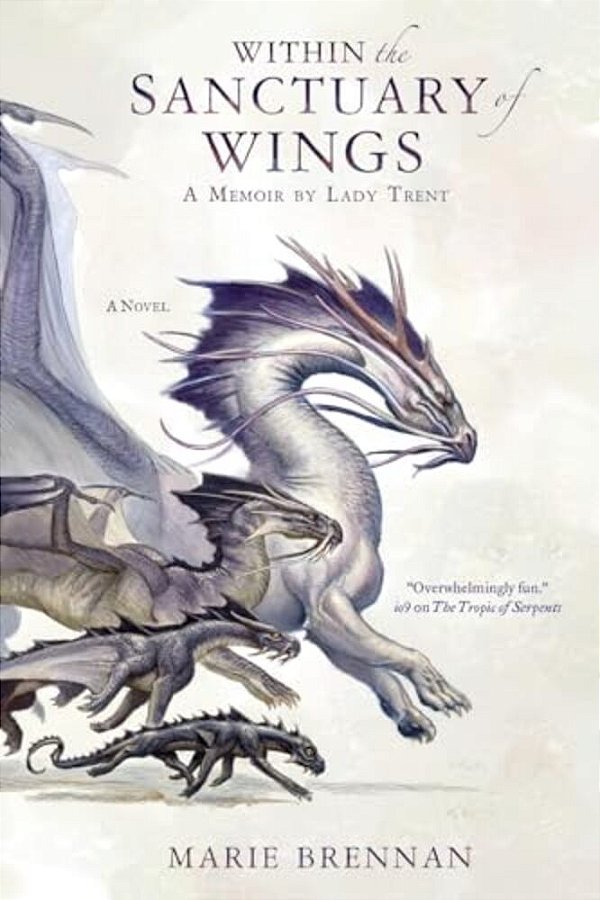 Within The Sanctuary Of Wings: A Memoir By Lady Trent-..