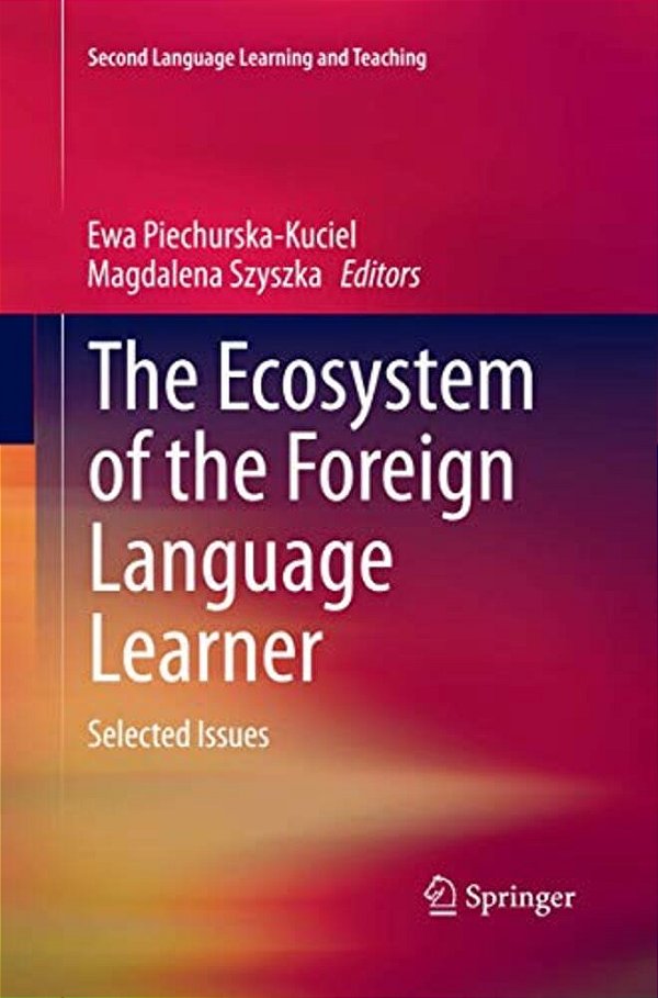The Ecosystem Of The Foreign Language Learner: Selected Issues-..