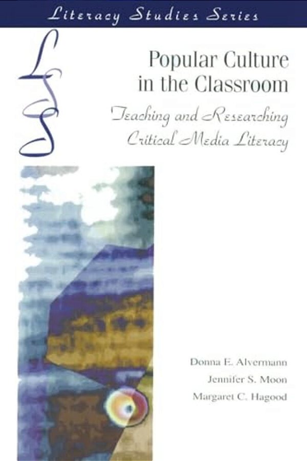 Popular Culture In The Classroom: Teaching And Researching Critical Media Literacy-..