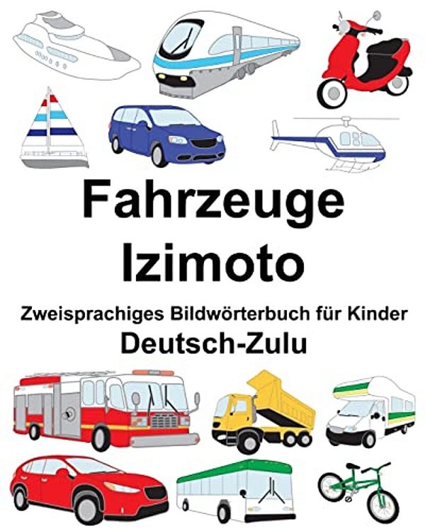 Deutsch-Zulu Fahrzeuge/Izimoto Zweisprachiges Bildwörterbuch Für Kinder-..