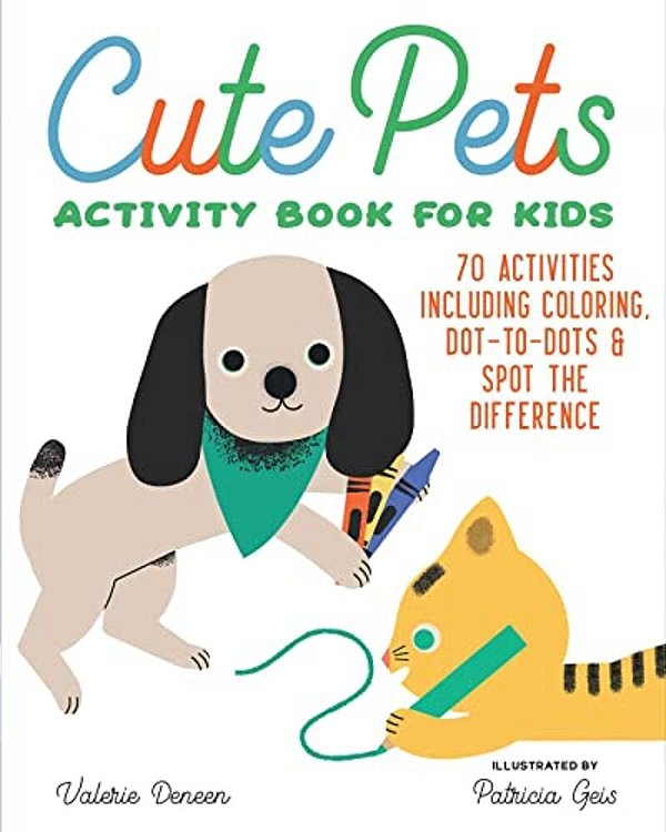Cute Pets Activity Book For Kids: 70 Activities Including Coloring, Dot-To-dots & Spot The Difference-..