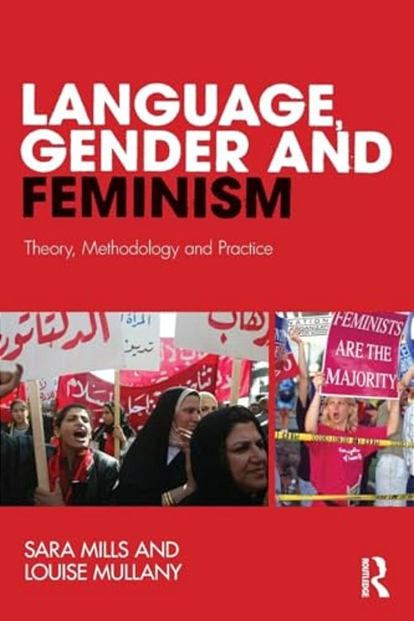 Language, Gender And Feminism: Theory, Methodology And Practice-..