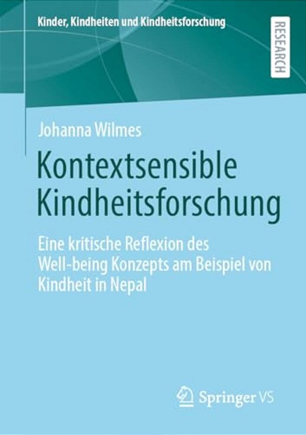 Kontextsensible Kindheitsforschung: Eine Kritische Reflexion Des Well-Being Konzepts Am Beispiel Von Kindheit In Nepal-..