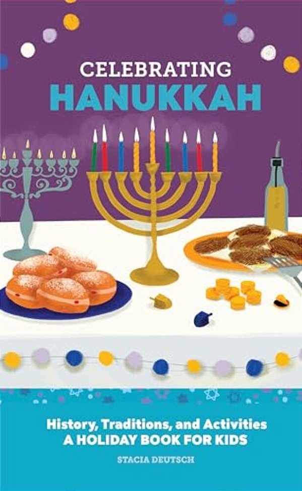Celebrating Hanukkah: History, Traditions, And Activities - A Holiday Book For Kids-..