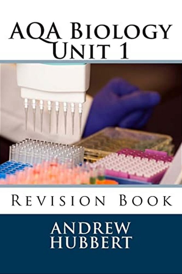 Aqa Biology Unit 1: Revision Book-..