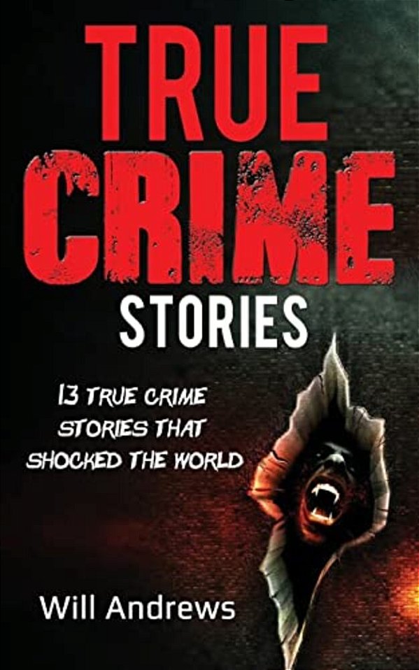 True Crime Stories: 13 True Crime Stories That Shocked The World-..