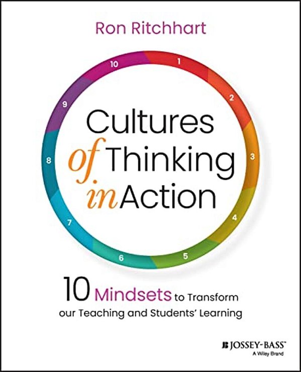 Cultures Of Thinking In Action: 10 Mindsets To Transform Our Teaching And Students' Learning-..