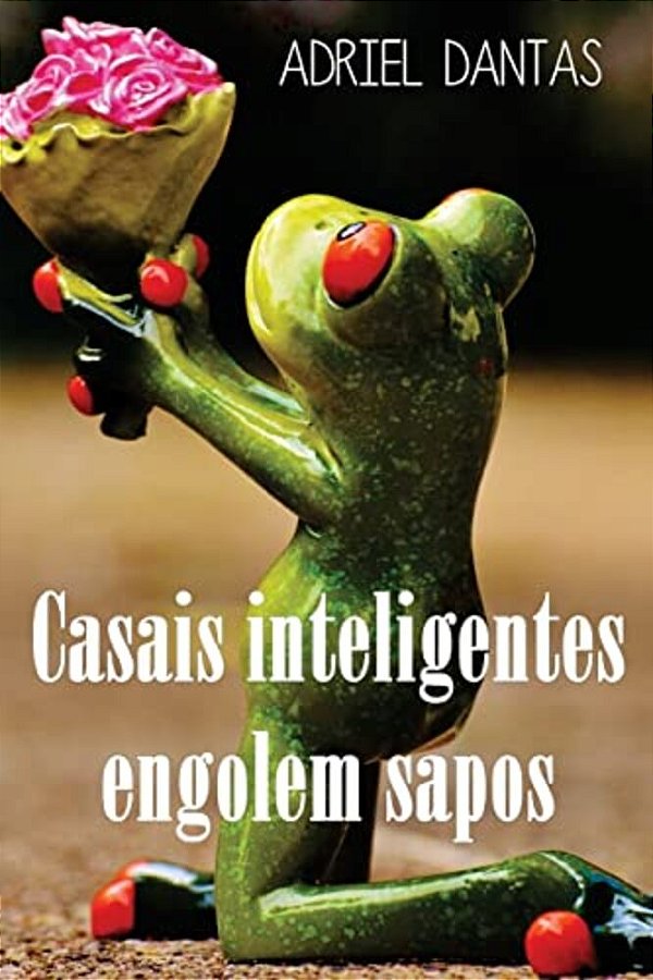 Casais Inteligentes Engolem Sapos-..