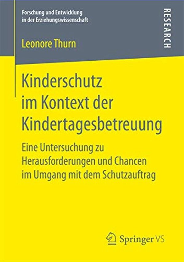 Kinderschutz Im Kontext Der Kindertagesbetreuung: Eine Untersuchung Zu Herausforderungen Und Chancen Im Umgang Mit Dem Schutzauftrag-..