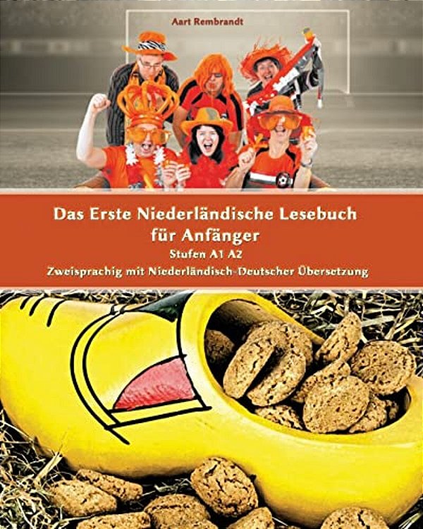 Das Erste Niederländische Lesebuch Für Anfänger: Stufen A1 A2 Zweisprachig Mit Niederländisch-Deutscher Übersetzung-..