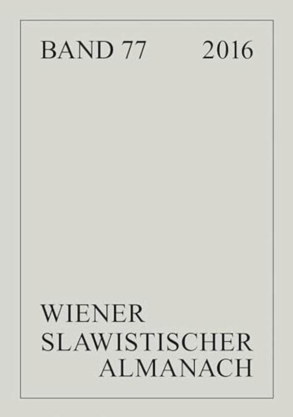 Wiener Slawistischer Almanach Band 77/2016: Slavistische Linguistik 2014. Referate Des Xl. Konstanzer Slavistischen Arbeitstreffens In Konstanz/Hegne,-..