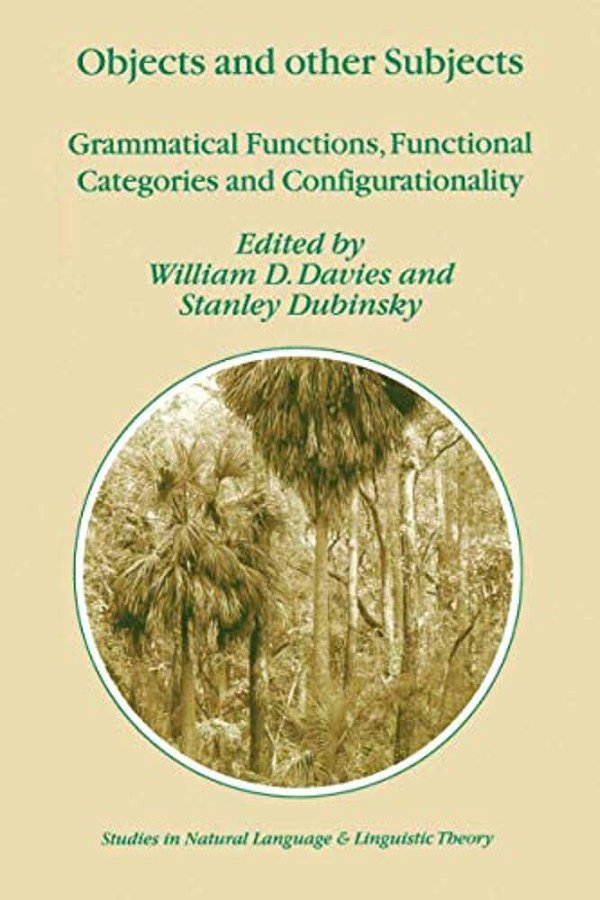 Objects And Other Subjects: Grammatical Functions, Functional Categories And Configurationality-..