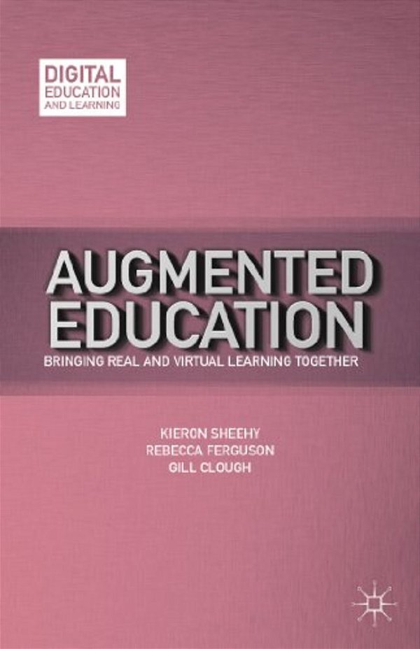 Augmented Education: Bringing Real And Virtual Learning Together-..
