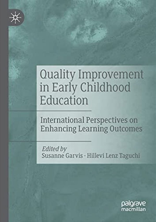 Quality Improvement In Early Childhood Education: International Perspectives On Enhancing Learning Outcomes-..