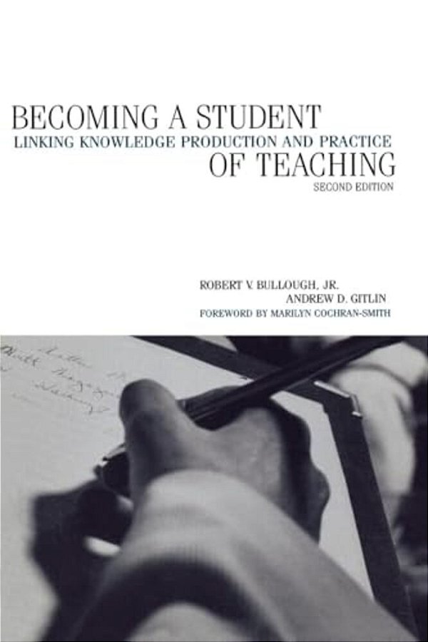 Becoming A Student Of Teaching: Linking Knowledge Production And Practice-..