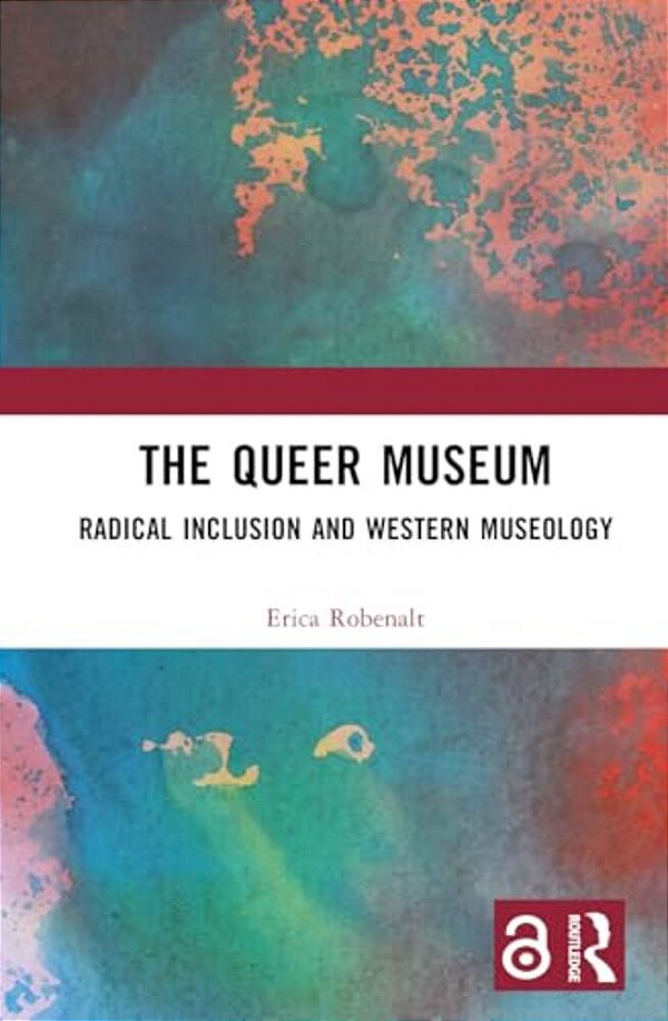 The Queer Museum: Radical Inclusion And Western Museology-..