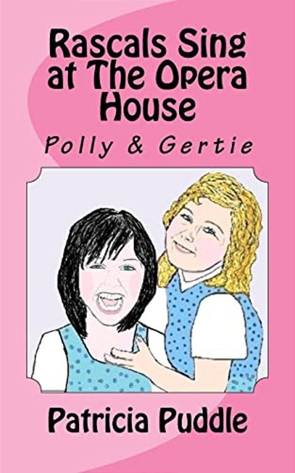 Rascals Sing At The Opera House: Adventures Of Rascals, Polly And Gertie-..