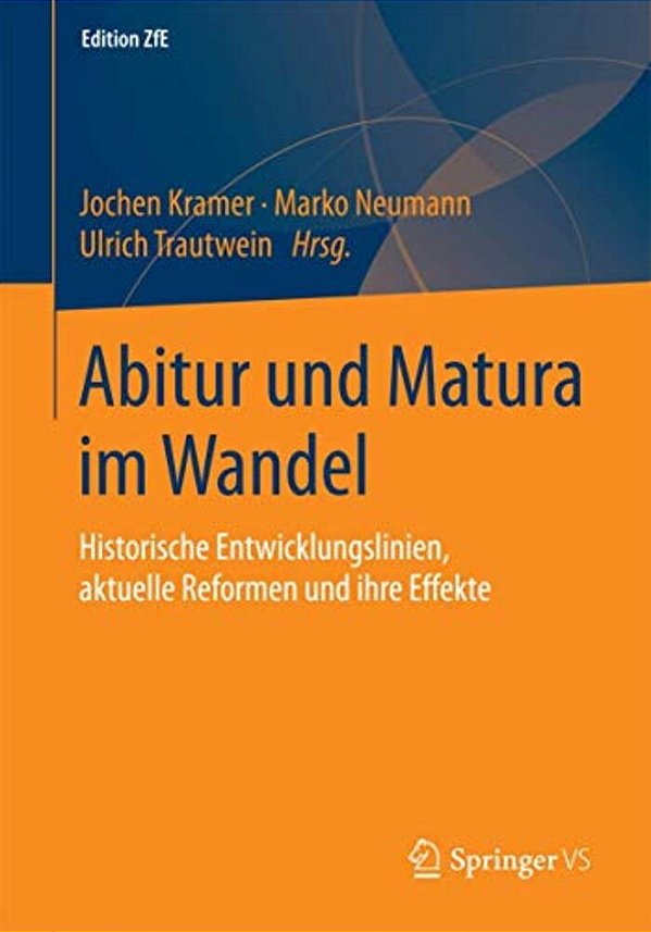 Abitur Und Matura Im Wandel: Historische Entwicklungslinien, Aktuelle Reformen Und Ihre Effekte-..