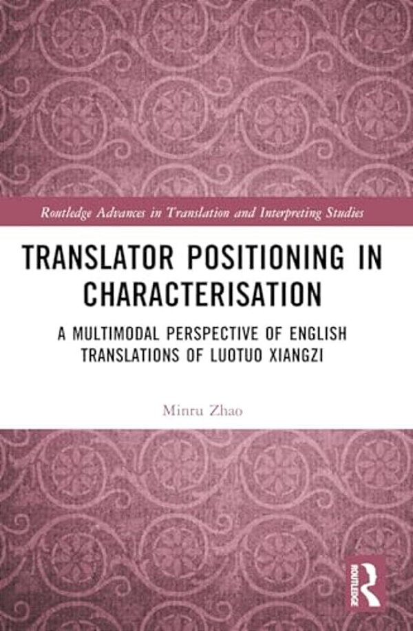 Translator Positioning In Characterisation: A Multimodal Perspective Of English Translations Of Luotuo Xiangzi-..