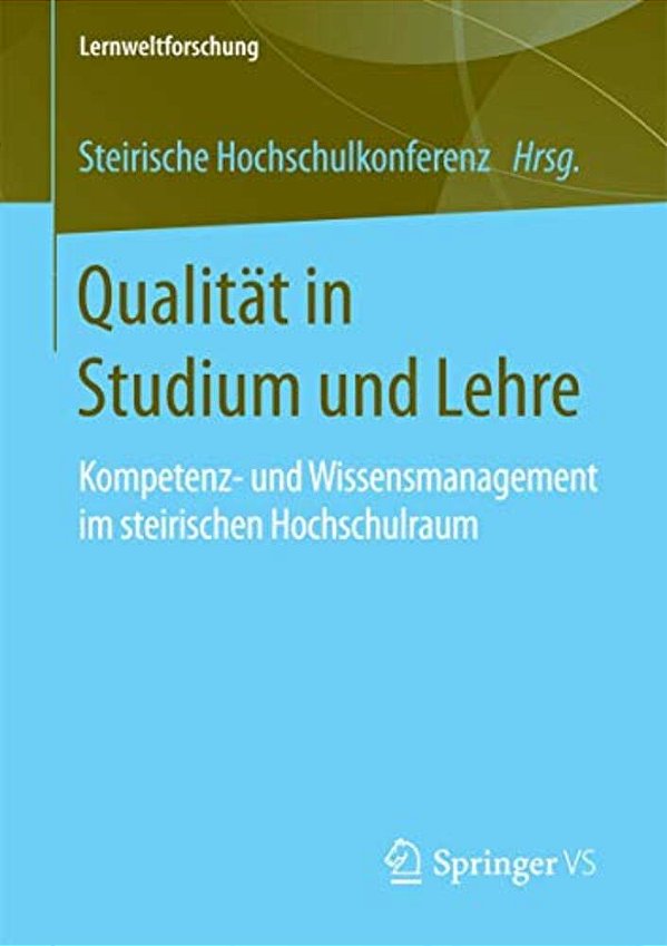 Qualität In Studium Und Lehre: Kompetenz- Und Wissensmanagement Im Steirischen Hochschulraum-..