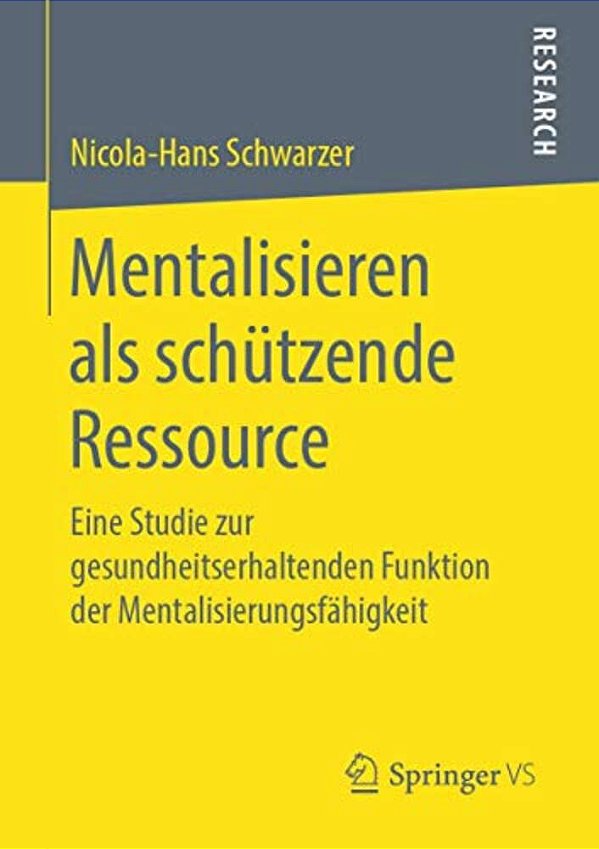 Mentalisieren Als Schützende Ressource: Eine Studie Zur Gesundheitserhaltenden Funktion Der Mentalisierungsfähigkeit-..