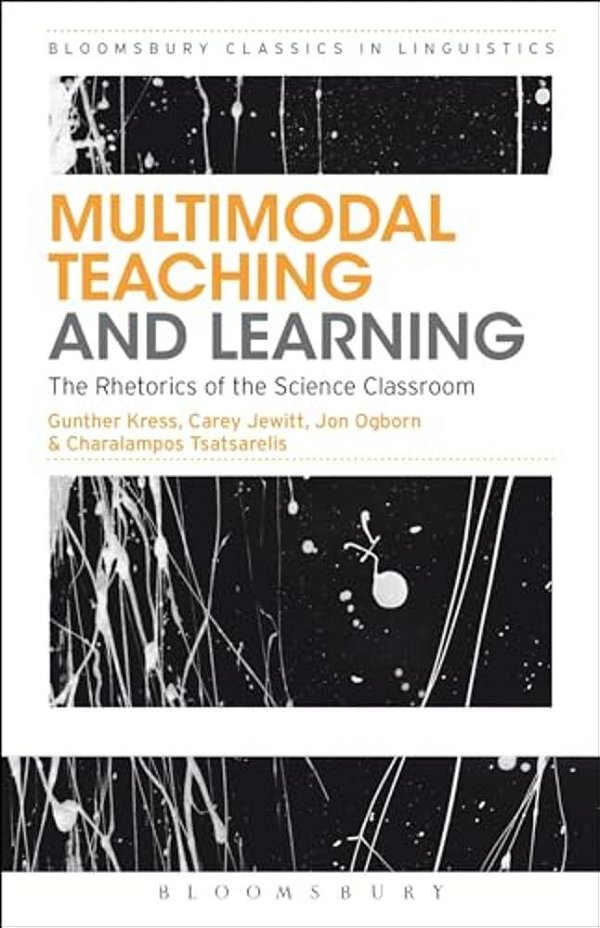 Multimodal Teaching And Learning: The Rhetorics Of The Science Classroom-..