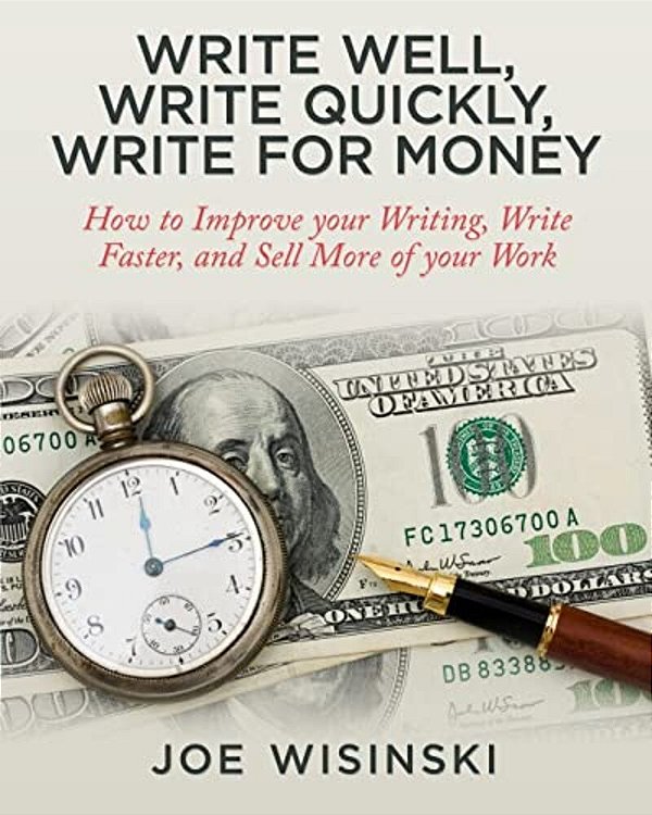 Write Well, Write Quickly, Write For Money-..