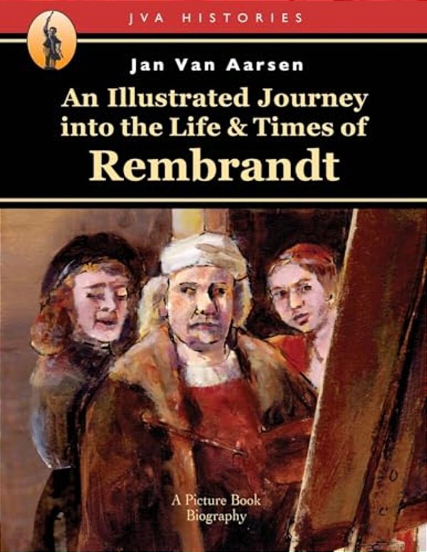 An Illustrated Journey Into The Life & Times Of Rembrandt-..