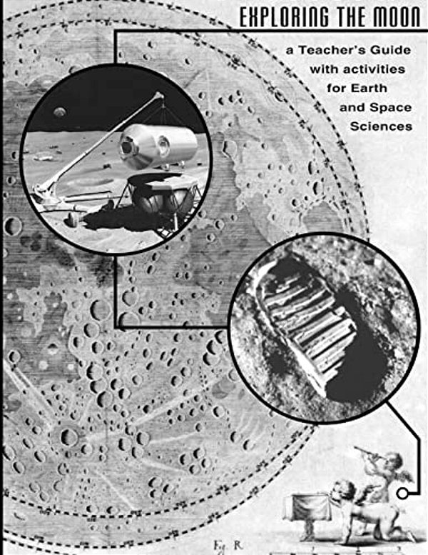 Exploring The Moon: A Teachers Guide With Activities For Earth And Space Science-..