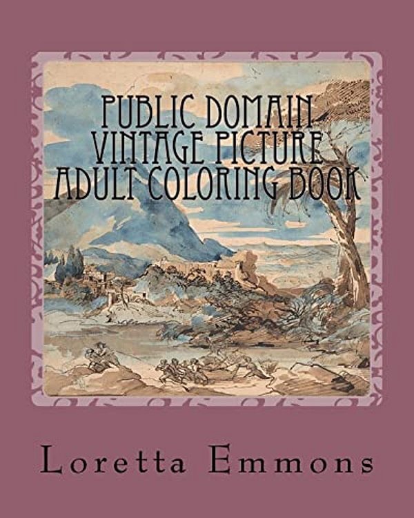 Public Domain Vintage Picture Adult Coloring Book: Coloring Art Works From The Past-..