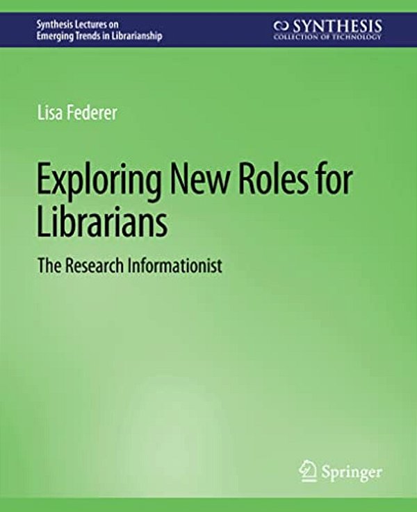 Exploring New Roles For Librarians: The Research Informationist-..