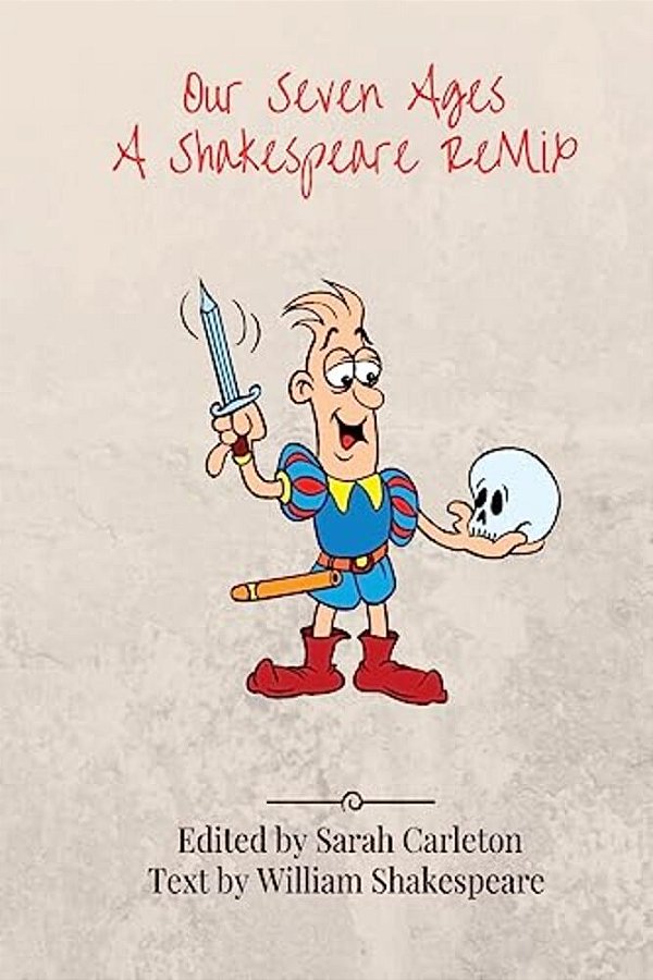 Our Seven Ages: A Shakespeare Remix-..