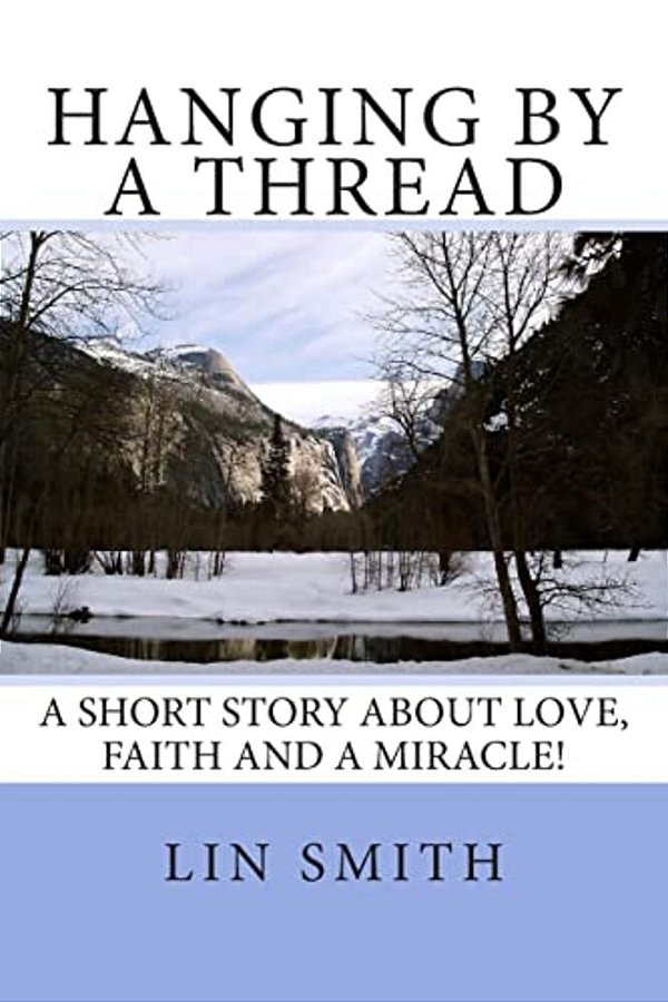 Hanging By A Thread: A Short Story About Love, Faith And A Miracle!-..