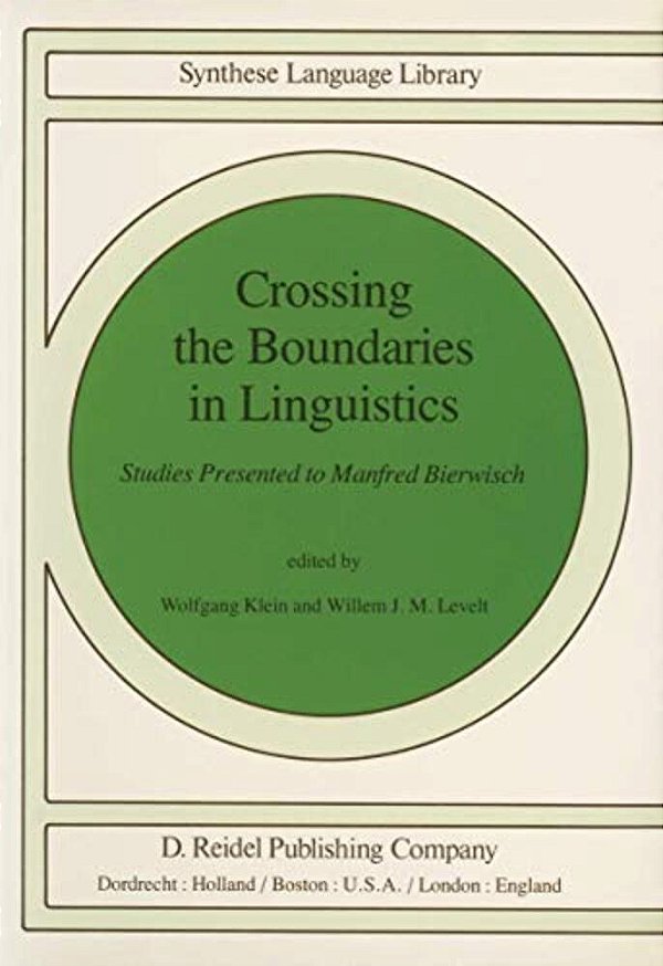 Crossing The Boundaries In Linguistics: Studies Presented To Manfred Bierwisch-..