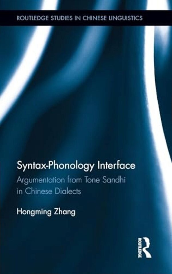 Syntax-Phonology Interface: Argumentation From Tone Sandhi In Chinese Dialects-..