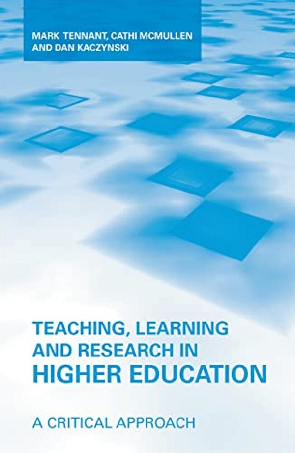 Teaching, Learning And Research In Higher Education: A Critical Approach-..