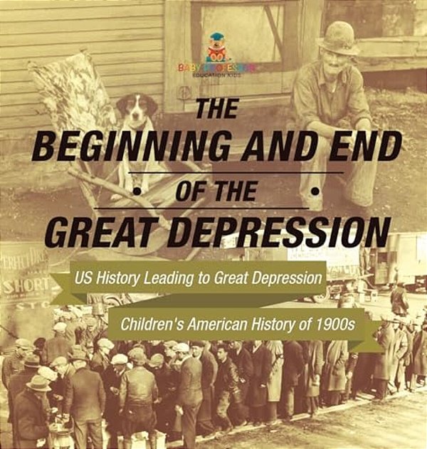 The Beginning And End Of The Great Depression - US History Leading To Great Depression Children's American History Of 1900S-..