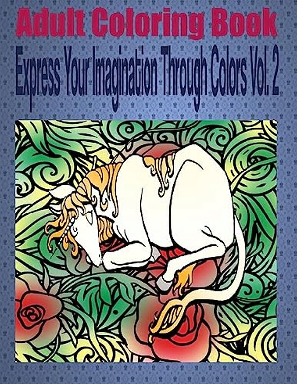 Adult Coloring Book Express Your Imagination Through Colors Vol. 2: Mandala Coloring Book-..