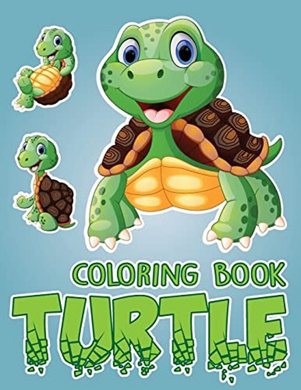 Turtle Yout Friends; Easy Coloring Book For Kids Toddler, Imagination Learning In School And Home: Kids Coloring Book Helping Brain Function, Creativi-..