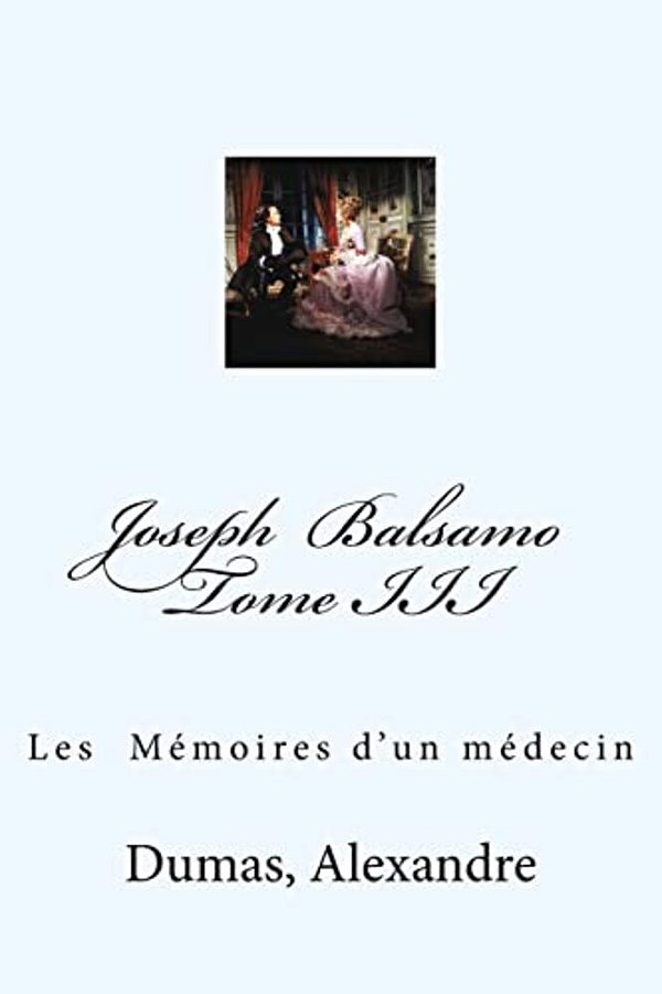 Joseph Balsamo Tome III: Les Mémoires D'Un Médecin-..
